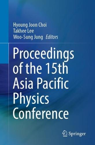 Proceedings of the 15th Asia Pacific Physics Conference  by Hyoung Joon Choi at Abbey's Bookshop, 