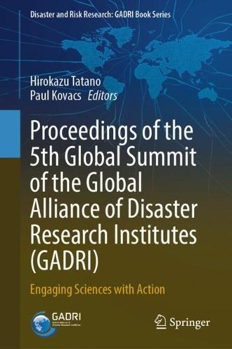 Proceedings of the 5th Global Summit of the Global Alliance of Disaster Research Institutes (GADRI): Engaging Sciences with Action  by Hirokazu Tatano at Abbey's Bookshop, 