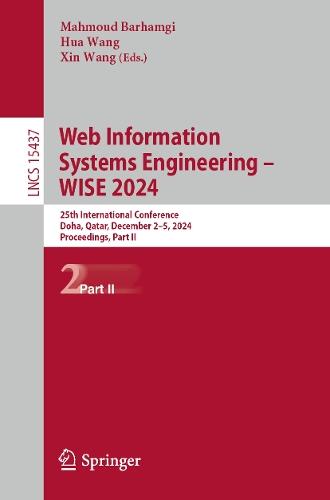 Web Information Systems Engineering – WISE 2024: 25th International Conference, Doha, Qatar, December 2–5, 2024, Proceedings, Part II  by Mahmoud Barhamgi at Abbey's Bookshop, 