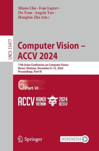 Computer Vision – ACCV 2024: 17th Asian Conference on Computer Vision, Hanoi, Vietnam, December 8–12, 2024, Proceedings, Part VI  by Minsu Cho at Abbey's Bookshop, 