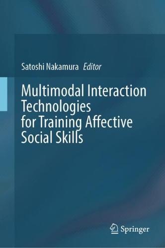 Multimodal Interaction Technologies for Training Affective Social Skills  by Satoshi Nakamura at Abbey's Bookshop, 
