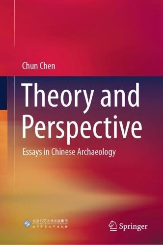 Theory and Perspective: Essays in Chinese Archaeology  by Chun Chen at Abbey's Bookshop, 