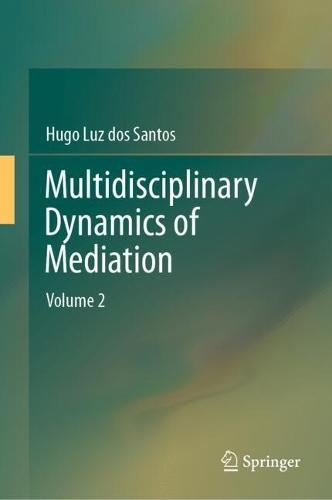 Multidisciplinary Dynamics of Mediation: Volume 2  by Hugo Luz dos Santos at Abbey's Bookshop, 