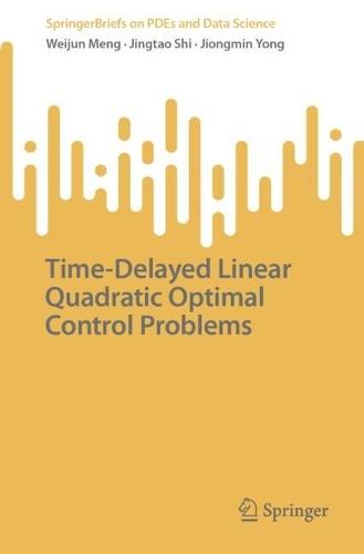 Time-Delayed Linear Quadratic Optimal Control Problems  by Weijun Meng at Abbey's Bookshop, 