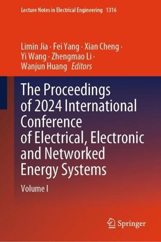 The Proceedings of 2024 International Conference of Electrical, Electronic and Networked Energy Systems: Volume I  by Limin Jia at Abbey's Bookshop, 