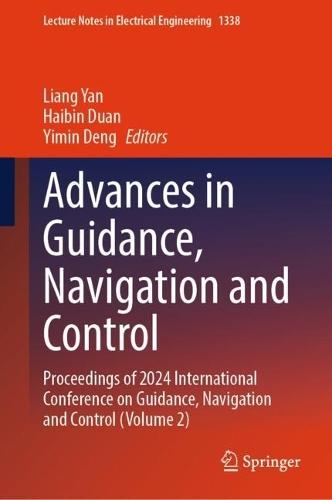 Advances in Guidance, Navigation and Control: Proceedings of 2024 International Conference on Guidance, Navigation and Control (Volume 2)  by Liang Yan at Abbey's Bookshop, 