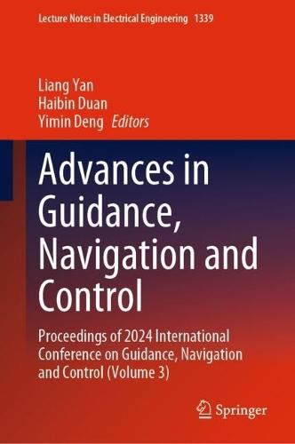 Advances in Guidance, Navigation and Control: Proceedings of 2024 International Conference on Guidance, Navigation and Control (Volume 3)  by Liang Yan at Abbey's Bookshop, 