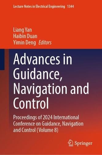 Advances in Guidance, Navigation and Control: Proceedings of 2024 International Conference on Guidance, Navigation and Control (Volume 8)  by Liang Yan at Abbey's Bookshop, 