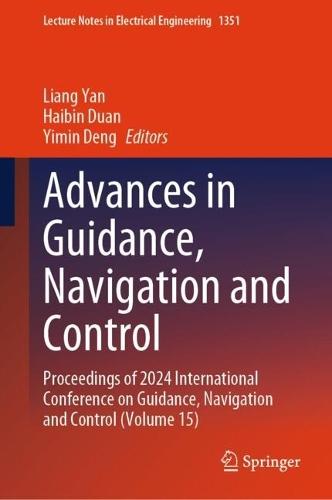 Advances in Guidance, Navigation and Control: Proceedings of 2024 International Conference on Guidance, Navigation and Control (Volume 15)  by Liang Yan at Abbey's Bookshop, 