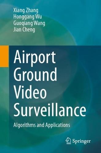 Airport Ground Video Surveillance: Algorithms and Applications  by Xiang Zhang at Abbey's Bookshop, 