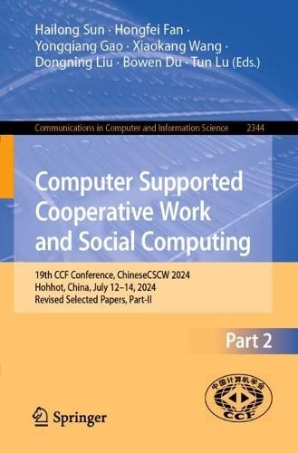 Computer Supported Cooperative Work and Social Computing: 19th CCF Conference, ChineseCSCW 2024, Hohhot, China, July 12–14, 2024, Revised Selected Papers, Part II  by Hailong Sun at Abbey's Bookshop, 