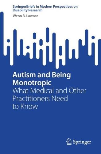 Autism and Being Monotropic: What Medical and Other Practitioners Need to Know  by Wenn B. Lawson at Abbey's Bookshop, 