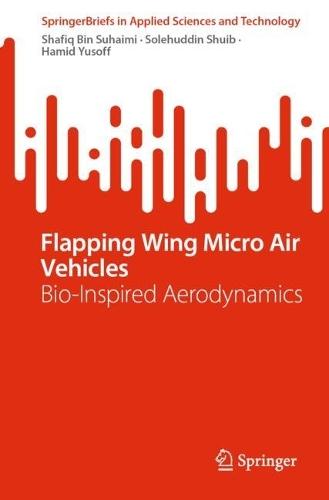 Flapping Wing Micro Air Vehicles: Bio-Inspired Aerodynamics  by Shafiq Bin Suhaimi at Abbey's Bookshop, 