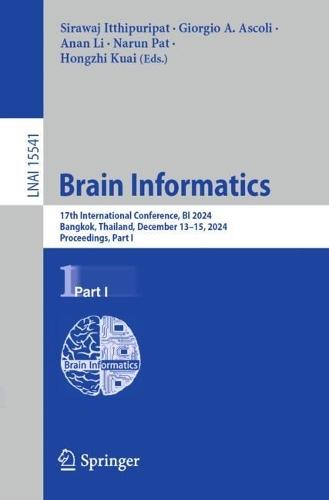Brain Informatics: 17th International Conference, BI 2024, Bangkok, Thailand, December 13–15, 2024, Proceedings, Part I  by Sirawaj Itthipuripat at Abbey's Bookshop, 