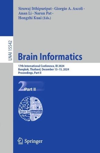 Brain Informatics: 17th International Conference, BI 2024, Bangkok, Thailand, December 13–15, 2024, Proceedings, Part II  by Sirawaj Itthipuripat at Abbey's Bookshop, 