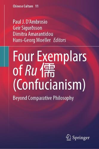 Four Exemplars of Ru 儒 (Confucianism): Beyond Comparative Philosophy  by Paul J. D'Ambrosio at Abbey's Bookshop, 