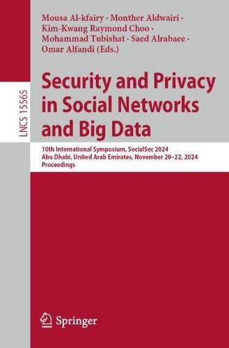 Security and Privacy in Social Networks and Big Data: 10th International Symposium, SocialSec 2024, Abu Dhabi, United Arab Emirates, November 20–22, 2024, Proceedings  by Mousa Al-kfairy at Abbey's Bookshop, 