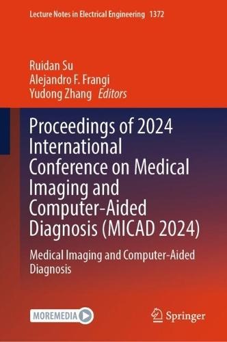 Proceedings of 2024 International Conference on Medical Imaging and Computer-Aided Diagnosis (MICAD 2024): Medical Imaging and Computer-Aided Diagnosis  by Ruidan Su at Abbey's Bookshop, 
