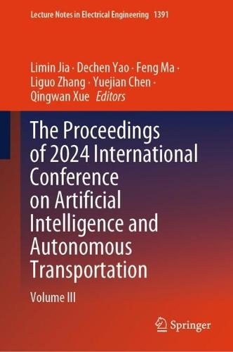 The Proceedings of 2024 International Conference on Artificial Intelligence and Autonomous Transportation: Volume III  by Limin Jia at Abbey's Bookshop, 
