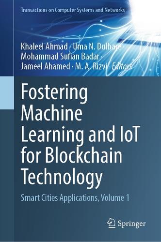 Fostering Machine Learning and IoT for Blockchain Technology: Smart Cities Applications, Volume 1  by Khaleel Ahmad at Abbey's Bookshop, 