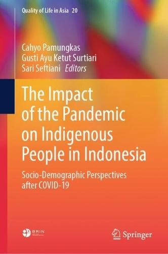 The Impact of the Pandemic on Indigenous People in Indonesia: Socio-Demographic Perspectives after COVID-19  by Cahyo Pamungkas at Abbey's Bookshop, 