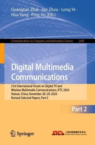 Digital Multimedia Communications: 21st International Forum on Digital TV and Wireless Multimedia Communications, IFTC 2024, Hainan, China, November 28–29, 2024, Revised Selected Papers, Part II  by Guangtao Zhai at Abbey's Bookshop, 
