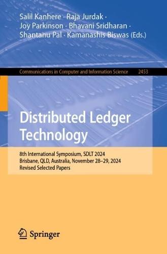 Distributed Ledger Technology: 8th International Symposium, SDLT 2024, Brisbane, QLD, Australia, November 28–29, 2024, Revised Selected Papers  by Salil Kanhere at Abbey's Bookshop, 