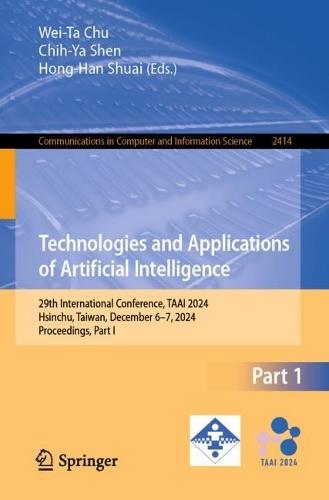 Technologies and Applications of Artificial Intelligence: 29th International Conference, TAAI 2024, Hsinchu, Taiwan, December 6–7, 2024, Proceedings, Part I  by Wei-Ta Chu at Abbey's Bookshop, 