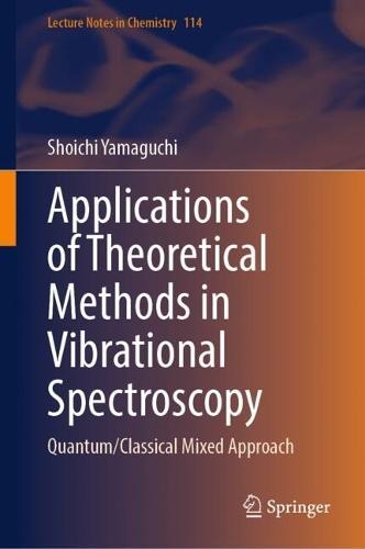 Applications of Theoretical Methods in Vibrational Spectroscopy: Quantum/Classical Mixed Approach  by Shoichi Yamaguchi at Abbey's Bookshop, 