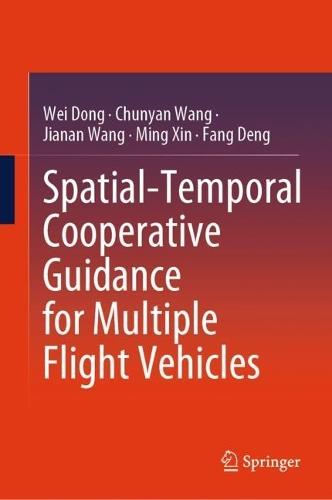 Spatial-Temporal Cooperative Guidance for Multiple Flight Vehicles  by Wei Dong at Abbey's Bookshop, 