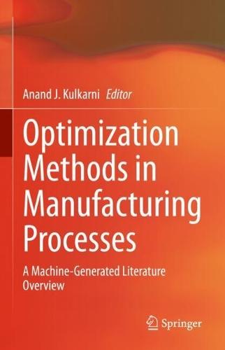 Optimization Methods in Manufacturing Processes: A Machine-Generated Literature Overview  by Anand J. Kulkarni at Abbey's Bookshop, 