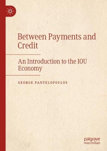 Between Payments and Credit: An Introduction to the IOU Economy  by George Pantelopoulos at Abbey's Bookshop, 