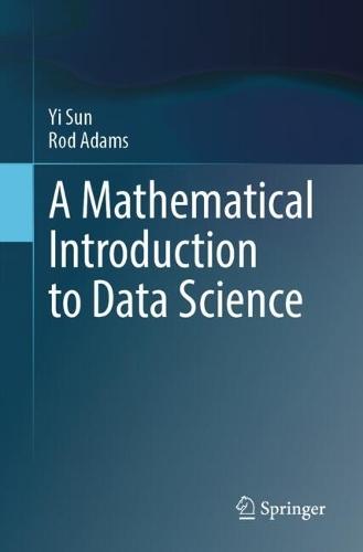 A Mathematical Introduction to Data Science  by Yi Sun at Abbey's Bookshop, 