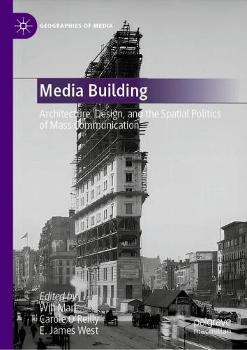 Media Building: Architecture, Design, and the Spatial Politics of Mass Communication  by Will Mari at Abbey's Bookshop, 