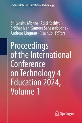 Proceedings of the International Conference on Technology 4 Education 2024, Volume 1  by Shitanshu Mishra at Abbey's Bookshop, 