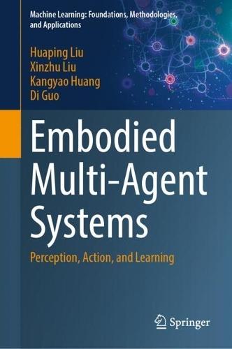 Embodied Multi-Agent Systems: Perception, Action, and Learning  by Huaping Liu at Abbey's Bookshop, 