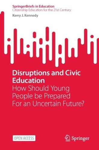 Disruptions and Civic Education: How Should Young People be Prepared For an Uncertain Future?  by Kerry J Kennedy at Abbey's Bookshop, 