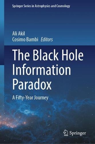 The Black Hole Information Paradox: A Fifty-Year Journey  by Ali Akil at Abbey's Bookshop, 