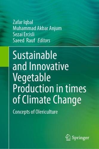 Sustainable and Innovative Vegetable Production in times of Climate Change: Concepts of Olericulture  by Zafar Iqbal at Abbey's Bookshop, 