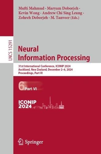 Neural Information Processing: 31st International Conference, ICONIP 2024, Auckland, New Zealand, December 2–6, 2024, Proceedings, Part VI  by Mufti Mahmud at Abbey's Bookshop, 