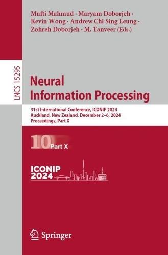 Neural Information Processing: 31st International Conference, ICONIP 2024, Auckland, New Zealand, December 2–6, 2024, Proceedings, Part X  by Mufti Mahmud at Abbey's Bookshop, 