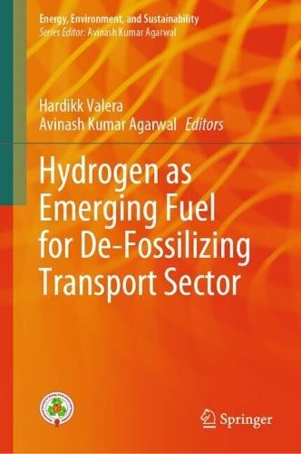 Hydrogen as Emerging Fuel for De-Fossilizing Transport Sector  by Hardikk Valera at Abbey's Bookshop, 
