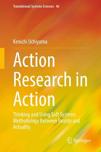 Action Research in Action: Thinking and Using Soft Systems Methodology Between Reality and Actuality  by Kenichi Uchiyama at Abbey's Bookshop, 