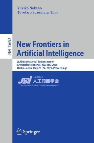 New Frontiers in Artificial Intelligence: JSAI International Symposium on Artificial Intelligence, JSAI-isAI 2025, Osaka, Japan, May 26–27, 2025, Proceedings  by Yukiko Nakano at Abbey's Bookshop, 