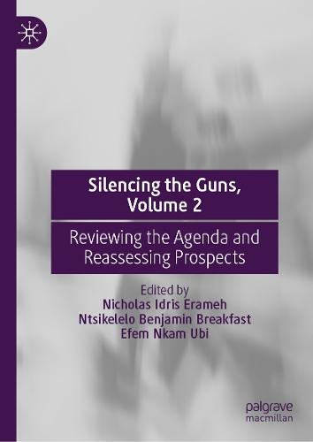 Silencing the Guns, Volume 2: Reviewing the Agenda and Reassessing Prospects  by Nicholas Idris Erameh at Abbey's Bookshop, 