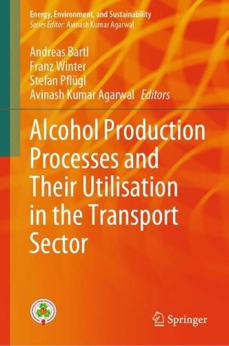 Alcohol Production Processes and Their Utilisation in the Transport Sector  by Andreas Bartl at Abbey's Bookshop, 