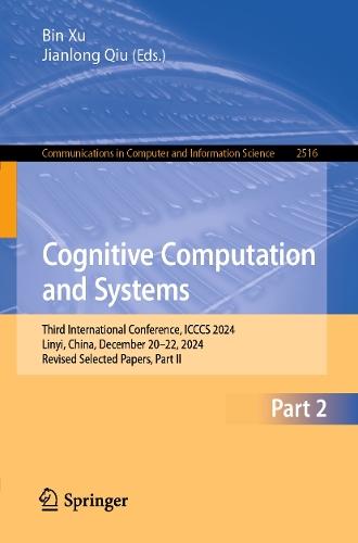 Cognitive Computation and Systems: Third International Conference, ICCCS 2024, Linyi, China, December 20–22, 2024, Revised Selected Papers, Part II  by Bin Xu at Abbey's Bookshop, 
