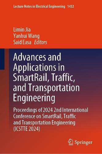 Advances and Applications in SmartRail, Traffic, and Transportation Engineering: Proceedings of 2024 2nd International Conference on SmartRail, Traffic and Transportation Engineering (ICSTTE 2024)  by Limin Jia at Abbey's Bookshop, 