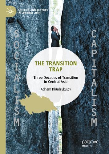 The Transition Trap: Three Decades of Transition in Central Asia  by Adham Khudaykulov at Abbey's Bookshop, 