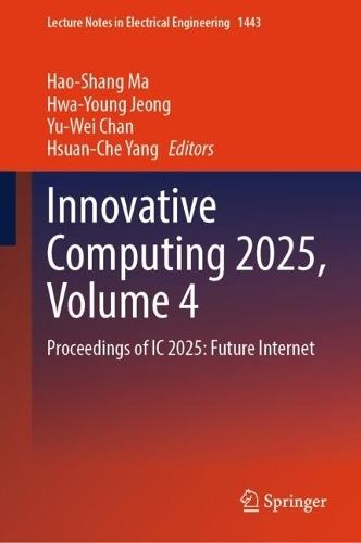 Innovative Computing 2025, Volume 4: Proceedings of IC 2025: Future Internet  by Hao-Shang Ma at Abbey's Bookshop, 